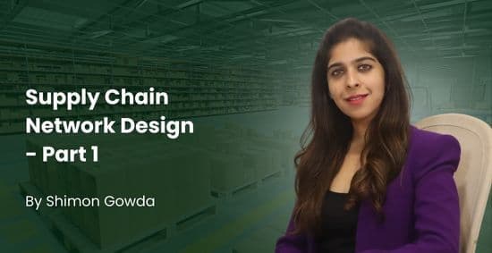 Supply Chain Network Design – Part 1